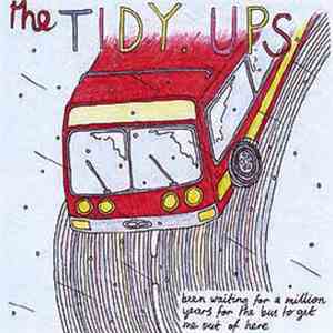 The Tidy Ups - Been Waiting For A Million Years For The Bus To Get Me Out Of Here mp3 album