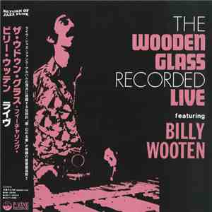 The Wooden Glass Featuring Billy Wooten - The Wooden Glass Recorded Live mp3 album