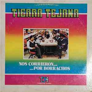 Tierra Tejana Band - Nos Corrieron... ...Por Borrachos mp3 album