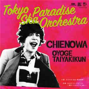 Tokyo Ska Paradise Orchestra Feat. 峯田和伸 - Chienowa / Oyoge Taiyakikun mp3 album