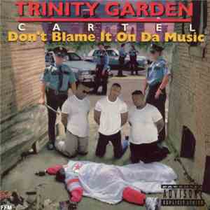 Trinity Garden Cartel - Don't Blame It On Da Music mp3 album