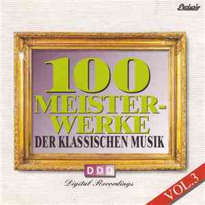 Various - 100 Meisterwerke Der Klassischen Musik Vol.3 mp3 album