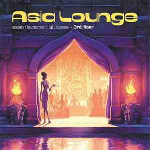 Various - Asia Lounge - Asian Flavoured Club Tunes - 3rd Floor mp3 album