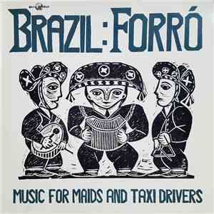 Various - Brazil: Forró: Music For Maids And Taxi Drivers mp3 album
