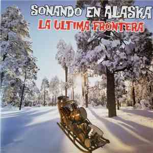 Various - Sonando En Alaska La Ultima Frontera mp3 album