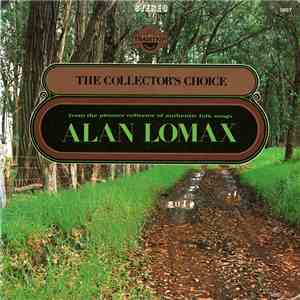Various - The Collectors Choice, From The Pioneer Collector Of Authentic Folk Songs Alan Lomax mp3 album