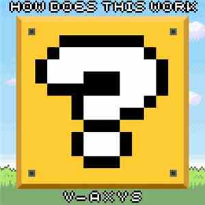 V-Axys - How Does This Work mp3 album