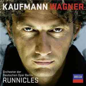 Wagner, Kaufmann, Orchester Der Deutschen Oper Berlin, Runnicles - Wagner mp3 album