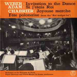 Weber : Adam : Chabrier : Orchestre Des Concerts De Paris, Pierre Dervaux  And Pierre-Michel Le Conte - Invitation A La Valse / Si J'étais Roi / Marche Joyeuse / Fête Polonaise (Du "Roi Malgré Lui") mp3 album