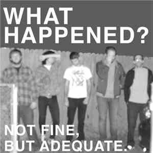 What Happened? - Not Fine, But Adequate mp3 album