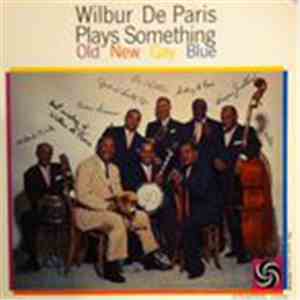 Wilbur De Paris - Wilbur De Paris Plays Something Old, New, Gay, Blue mp3 album