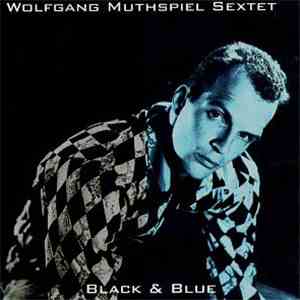 Wolfgang Muthspiel Sextet - Black & Blue mp3 album