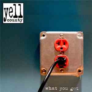 Yell County - What You Get mp3 album