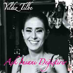 Yıldız Tilbe - Aşk İnsanı Değiştirir mp3 album