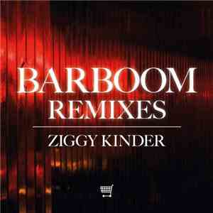 Ziggy Kinder - Barboom Remixes mp3 album