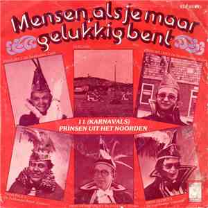 11 (Karnavals) Prinsen Uit Het Noorden - Mensen, Als Je Maar Gelukkig Bent mp3 album