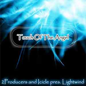 2Producers And Icicle  Presents Lightwind - Touch Of Angel mp3 album