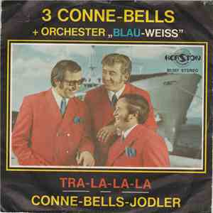 3 Conne-Bells , Und Orchester "Blau-Weiss" - Tra-La-La-La / Conne-Bells-Jodler mp3 album