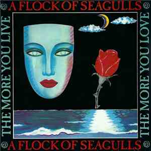 A Flock Of Seagulls - The More You Live, The More You Love mp3 album