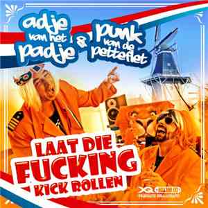 Adje Van Het Padje & Punk Van De Petteflat - Laat Die Fucking Kick Rollen mp3 album