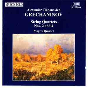 Alexander Tikhonovich Grechaninov, Moyzes Quartet - String Quartets Nos. 2 And 4 mp3 album