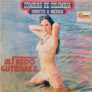 Alfredo Gutierrez - Cumbias de Colombia Directo A Mexico mp3 album