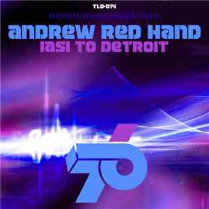 Andrew Red Hand - Iasi To Detroit mp3 album