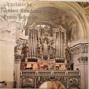 Anton Bruckner / Franz Schmidt - Orgelwerke mp3 album