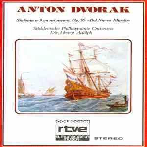 Antonin Dvorak, Süddeutsche Philharmonie Orchestra Dir: Henry Adolph - Sinfonía Nº 9 En Mi Menor; Op. 95 "Del Nuevo Mundo" mp3 album