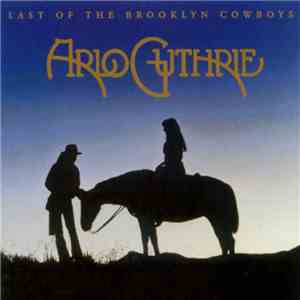 Arlo Guthrie - Last Of The Brooklyn Cowboys mp3 album