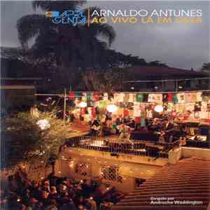 Arnaldo Antunes - Ao Vivo Lá Em Casa mp3 album
