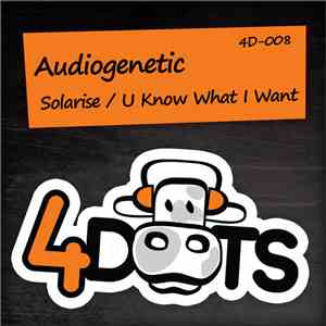 Audiogenetic - Solarise / U Know What I Want mp3 album
