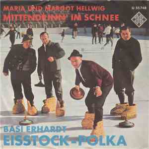 Basi Erhardt / Maria Und Margot Hellwig - Eisstock-Polka / Mittendrinn' Im Schnee mp3 album
