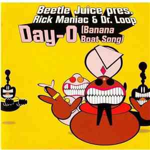 Beetle Juice Pres. Rick Maniac & Dr. Loop - Day-O (Banana Boat Song) mp3 album