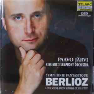 Berlioz, Paavo Järvi, Cincinnati Symphony Orchestra - Symphonie Fantastique/Love Scene From Roméo Et Juliette mp3 album