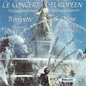 Bernard Soustrot , Trompette François-Henri Houbart - Le Concert Europeen mp3 album