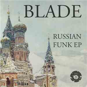 Blade  - Russian Funk EP mp3 album
