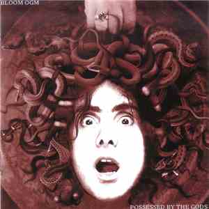 Bloom OGM - Possesses By The Gods mp3 album
