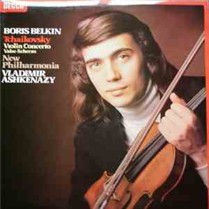 Boris Belkin, Tchaikovsky, New Philharmonia, Vladimir Ashkenazy - Violin Concerto / Valse-Scherzo mp3 album