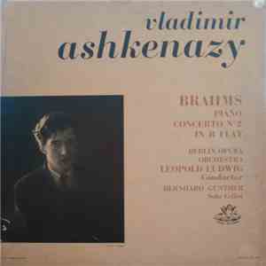 Brahms / Vladimir Ashkenazy, Leopold Ludwig, Berlin Opera Orchestra - Piano Concerto No. 2 In B Flat Major mp3 album