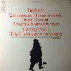 Brahms, George Szell, The Cleveland Orchestra - Variations On A Theme By Haydn, Tragic And Academic Festival Overtures mp3 album