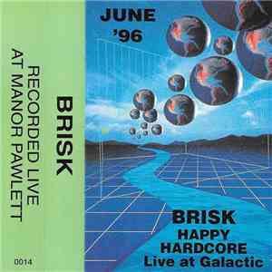 Brisk - Happy Hardcore (Live At Galactic, June '96) mp3 album
