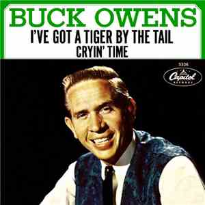 Buck Owens - I've Got A Tiger By The Tail / Cryin' Time mp3 album
