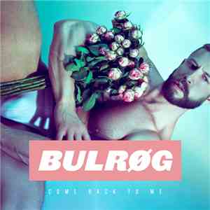Bulrøg - Come Back To Me mp3 album