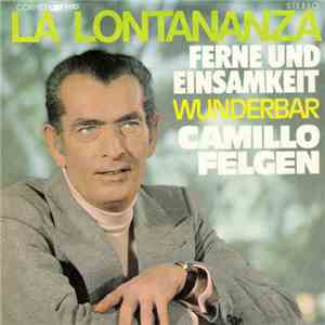 Camillo Felgen - Ferne Und Einsamkeit (La Lontananza) mp3 album