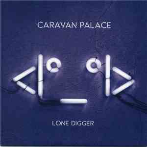 Caravan Palace - Lone Digger mp3 album