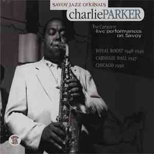 Charlie Parker - The Complete Live Performances On Savoy mp3 album