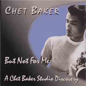 Chet Baker - But Not For Me: A Chet Baker Studio Discovery mp3 album