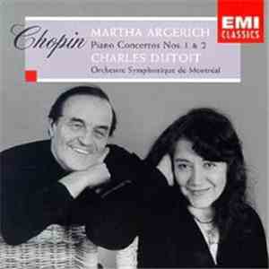 Chopin / Martha Argerich, Charles Dutoit, Orchestre Symphonique De Montréal - Piano Concertos Nos. 1 & 2 mp3 album
