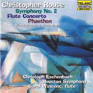 Christopher Rouse  - Christoph Eschenbach, Houston Symphony, Carol Wincenc - Symphony No. 2 / Flute Concerto / Phaethon mp3 album